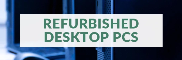 Refurbished Desktop PCs
